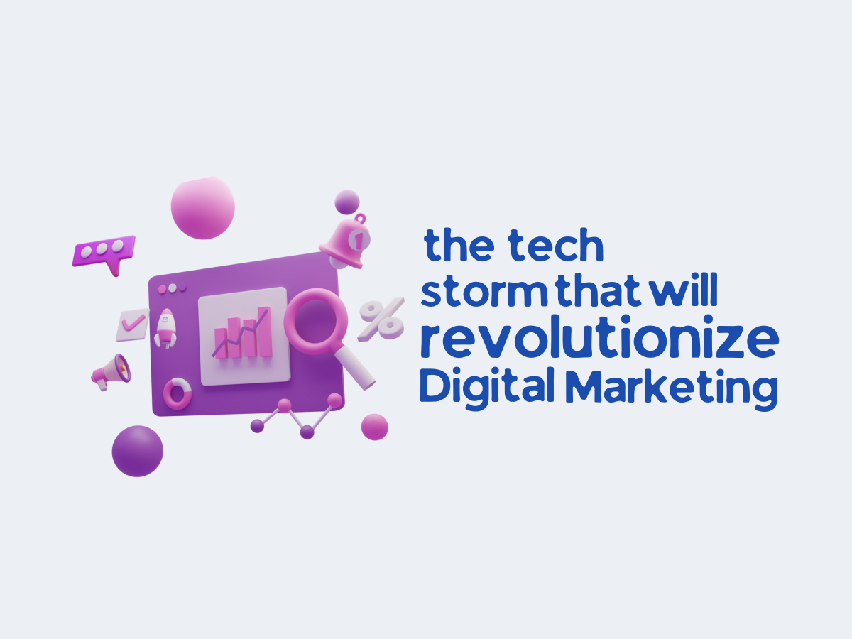 How Technology Will Influence Digital Marketing