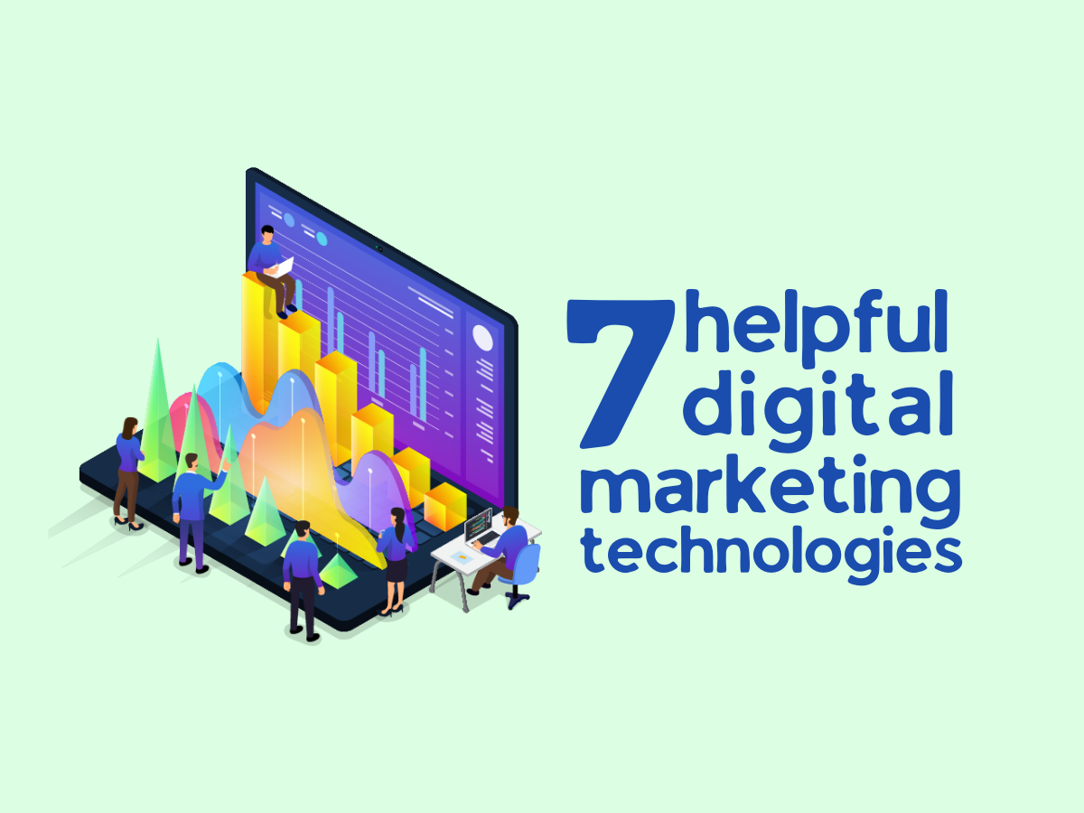 7 digital marketing technologies to help you raise your game